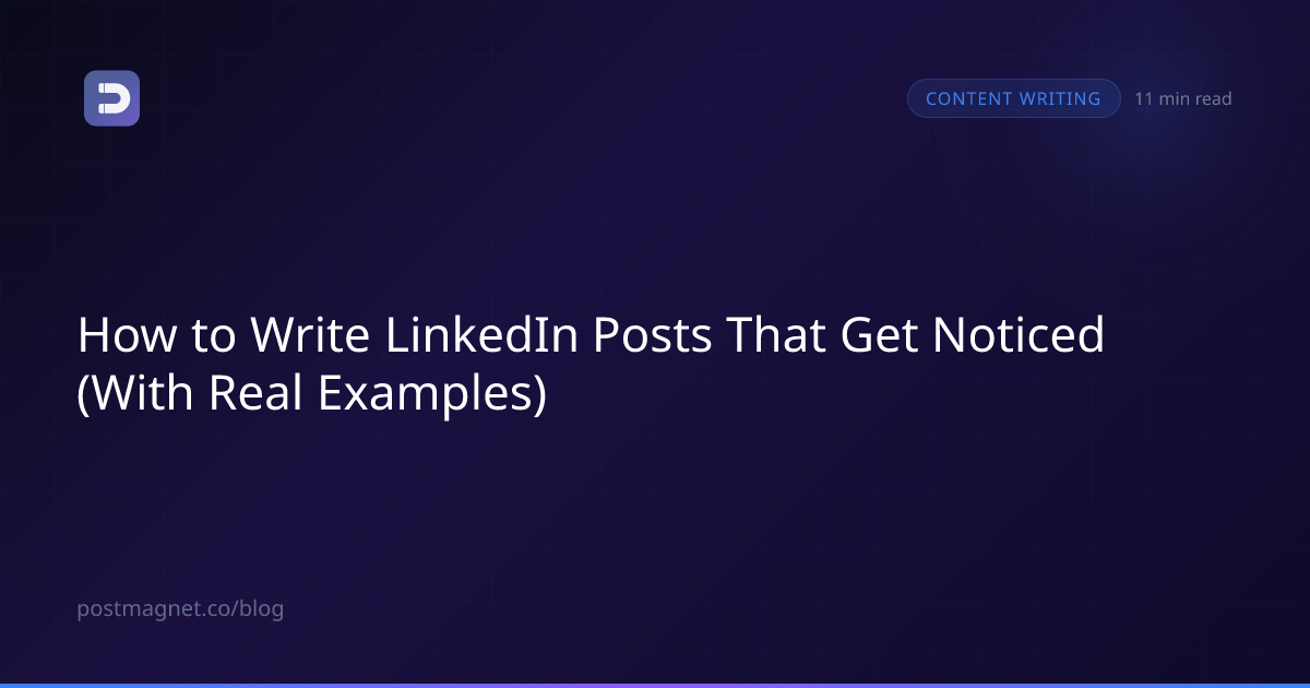 How to Write LinkedIn Posts That Get Noticed (With Real Examples)
